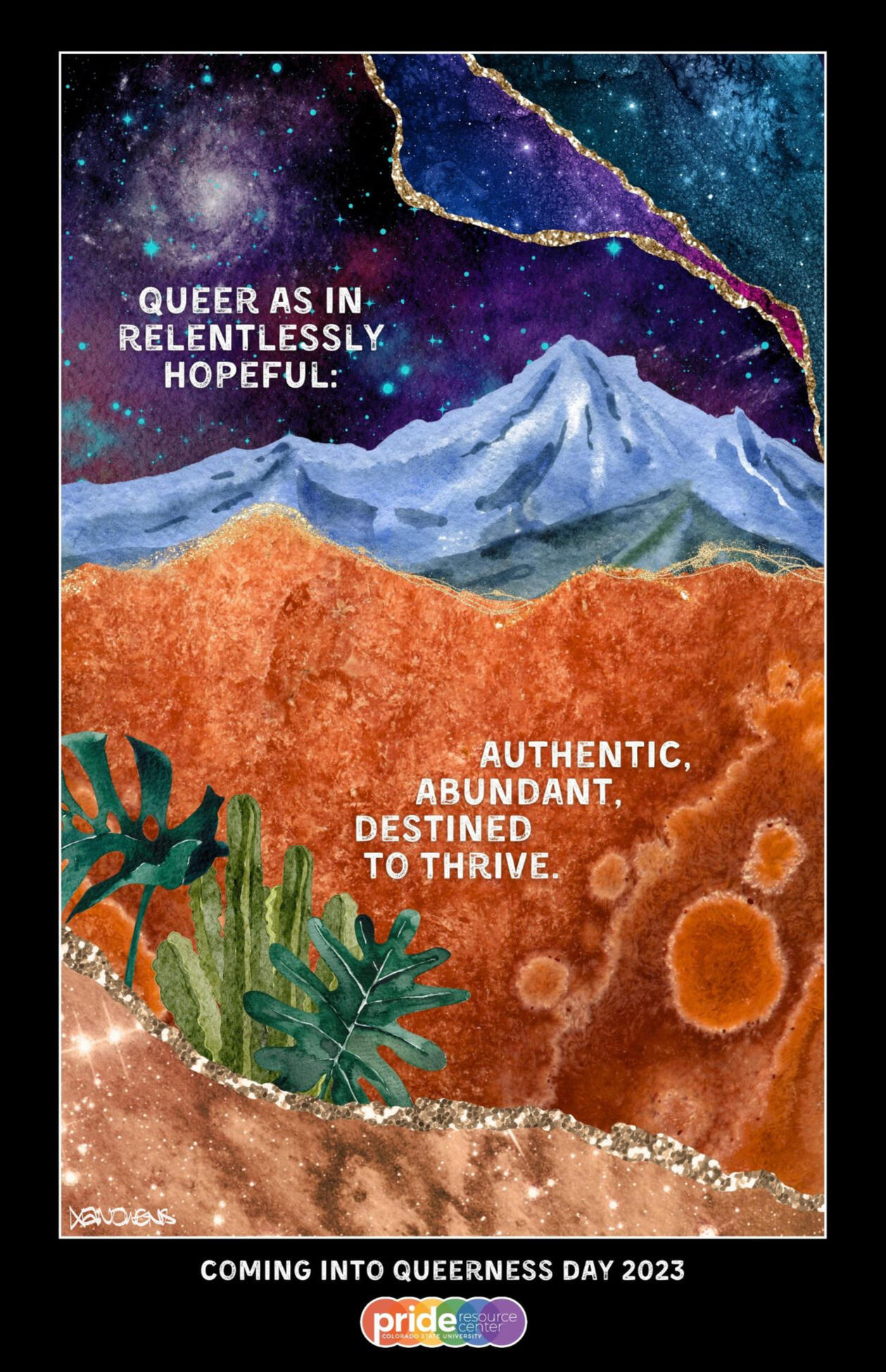 Coming Into Queerness Day 2023 - Hopeful Watercolor poster with cosmic night sky over a red desert with snowy mountains in the background and sparse green plants. Text: "Queer as in relentlessly hopeful: authentic, abundant, destined to thrive."